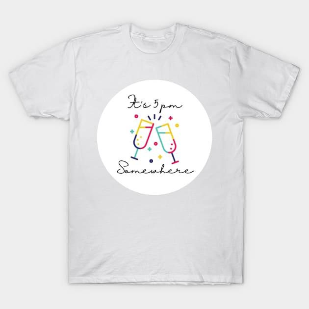 It is 5pm somewhere - Drinking Buddies (White) T-Shirt by applebubble